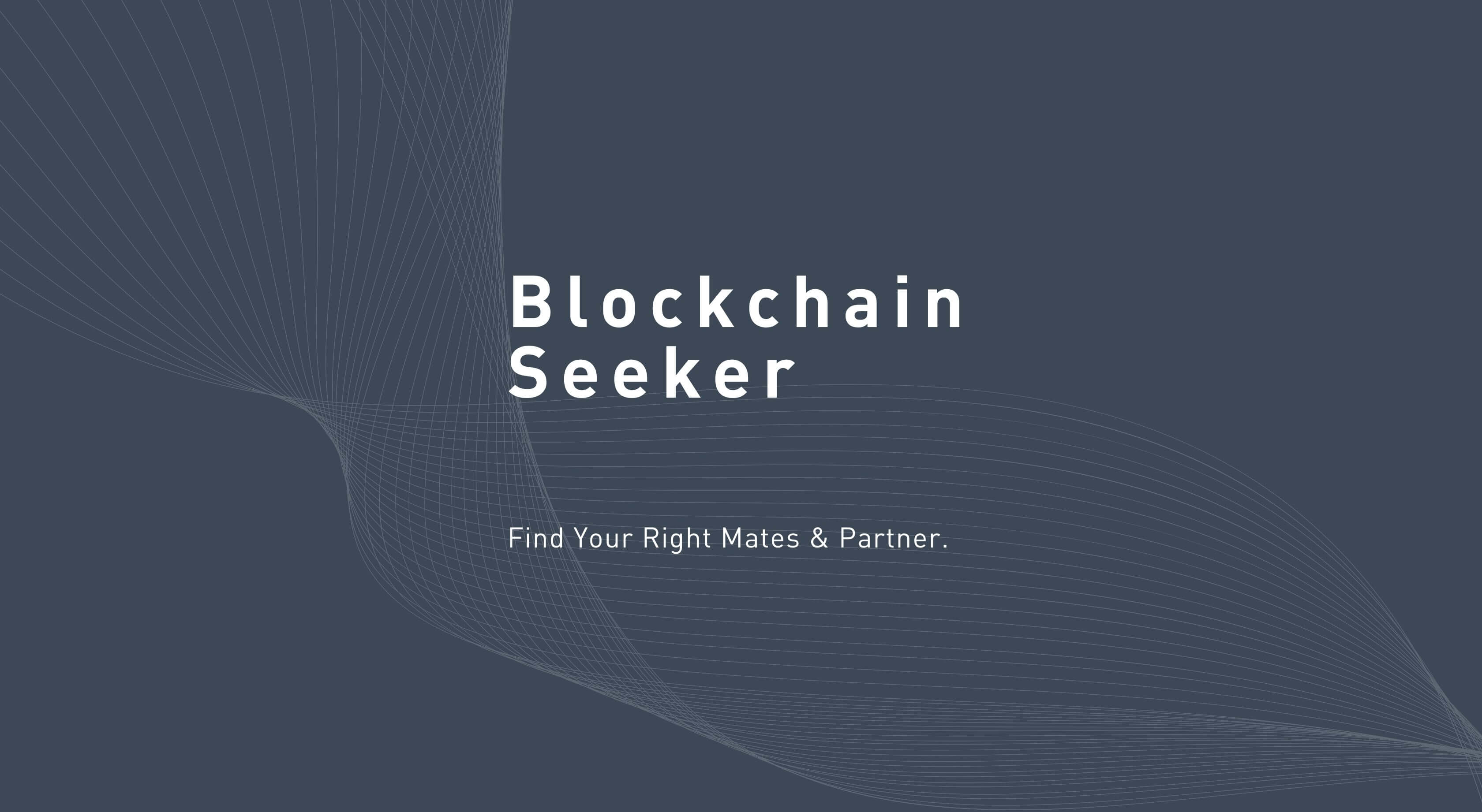 Blockchain
Seeker
Find Your Right Mates & Partner.